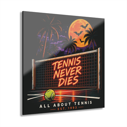 Tennis Never Dies Acrylic Prints (French Cleat Hanging)