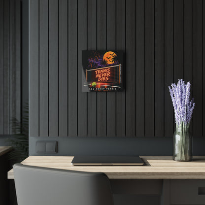 Tennis Never Dies Acrylic Prints (French Cleat Hanging)